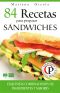 [Colección cocina práctica 32] • 84 recetas para preparar sándwiches · exquisitas combinaciones de ingredientes y sabores